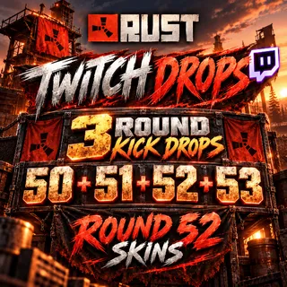 Rust Twitch Drops + Kick Drops | Round 3 + 50 + 51 + 52 + 53 | 52 Skins