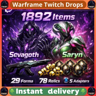 1892 Items | Sevagoth | Saryn | Baza | 29 Forma | 78 Relics | 5 Adapters | Warframe Twitch Drops