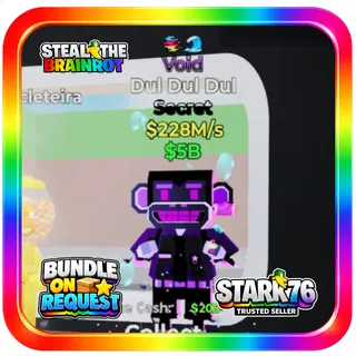 Void Dul Dul Dul 228M/s Steal The Brainrot