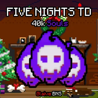 Five Nights TD (FNTD) 40K SOULS