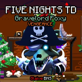 Five Nights TD (FNTD) VENGEANCE Gravelord Foxy