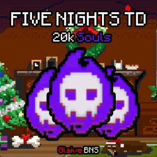 Five Nights TD (FNTD) 20K SOULS