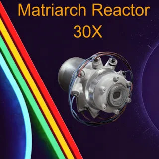 Matriarch Reactor 30