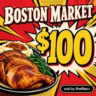 $100.00 USD BOSTON MARKET GIFT CARDS