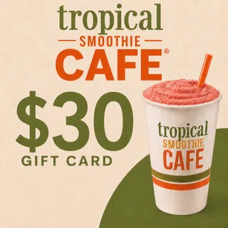 $30.00 USD TROPICAL SMOOTHIE CAFE GIFT CARDS