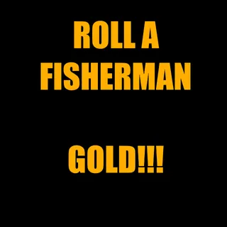100K Gold Roll a Fisherman Roblox