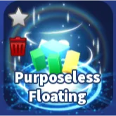 PURPOSELESS FLOATING- BLADE BALL