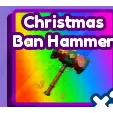 CHRISTMAS BAN HAMMER - BADDIES