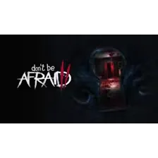 Don't Be Afraid 2