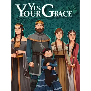 Yes, Your Grace
