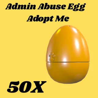admin abuse egg  50x- Adopt me