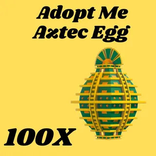 aztec Egg  100x- Adopt me
