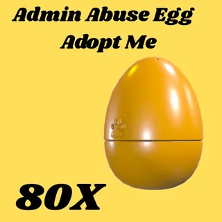 admin abuse egg  80x- Adopt me