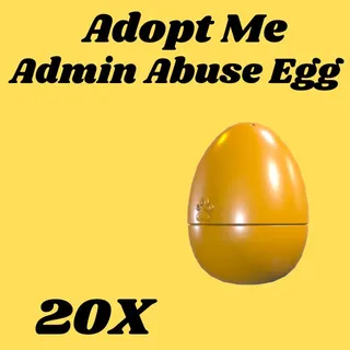 Admin Abuse Egg  20x- Adopt me