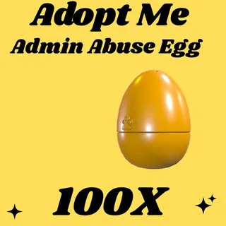 Admin Abuse Egg  100x- Adopt me