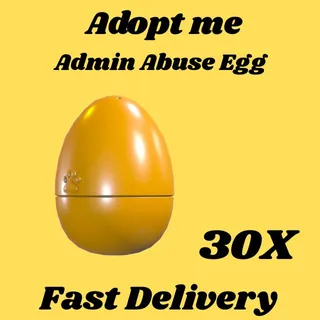 Admin Abuse Egg  30x- Adopt me