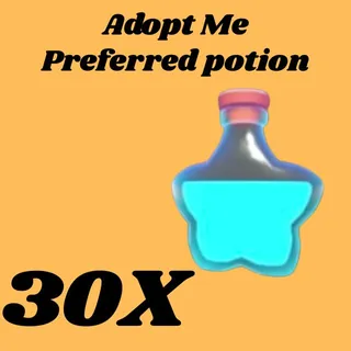 preferred potion  30x- Adopt me