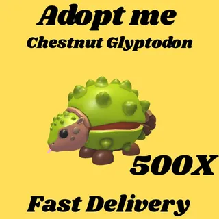 Chestnut Glyptodon 500x  - Adopt me