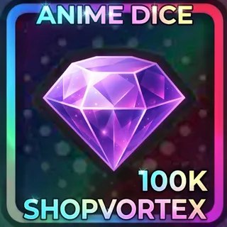 X100K GEMS | ANIME DICE | SHOPVORTEX