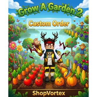 🌟 CUSTOM ORDER GROW A GARDEN 2 | GAG 2 | SHOPVORTEX ONLY!! 🌟 