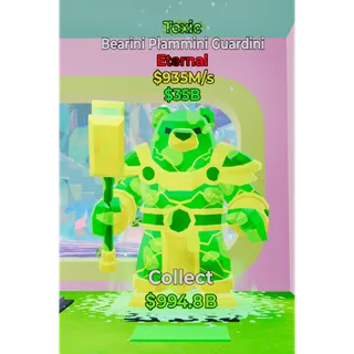 Toxic Bearini Plammini Guardini