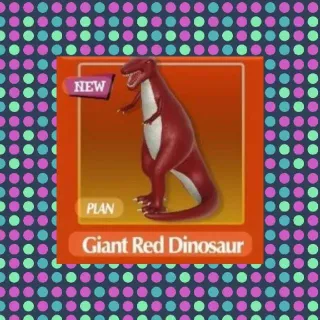 Plan: Giant Red Dinosaur