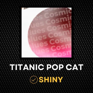 Shiny Titanic Pop Cat | Value 65B | Rare | Instant Delivery