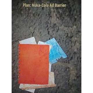 Plan | Nuka-Cola Ad Barrier