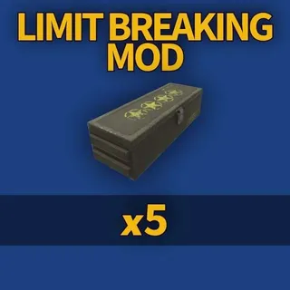 5x Limit-Breaking Mods