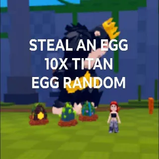 STEAL AN EGG TITAN EGG 10X RANDOM BUNDLE