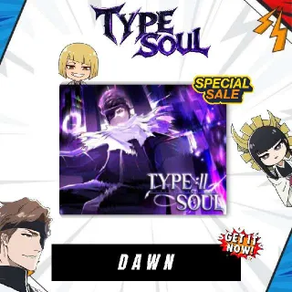 Dawn - Type Soul