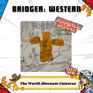 THE WORLD ALTERNATE UNIVERSE - BRIDGER: WESTERN