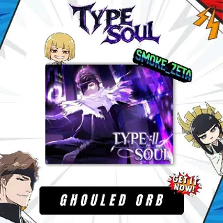 Ghouled Orb - Type Soul