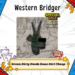 Green Dirty Deeds Done Dirt Cheap | Bridger:Western