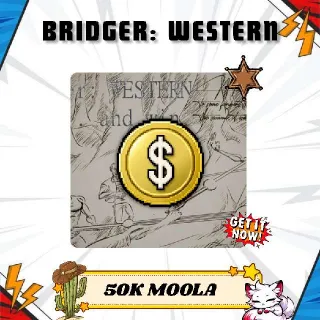 50K MOOLA - BRIDGER: WESTERN