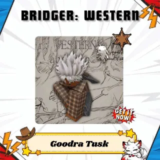 Goodra Tusk - BRIDGER: WESTERN