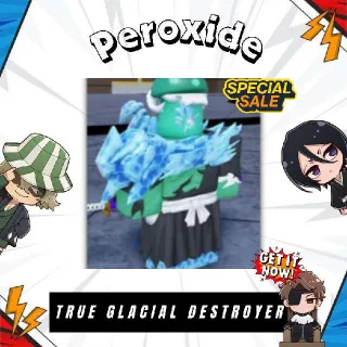 True Glacial Destroyer | Peroxide