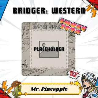 Mr. Pineapple - Bridger: Western