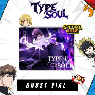 Ghost Vial - Type Soul