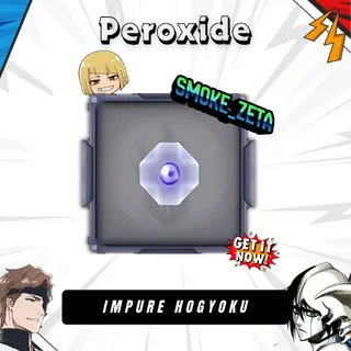 10x Impure Hogyoku - Peroxide