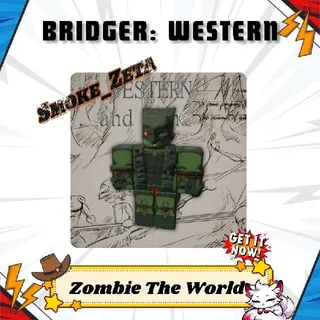 Zombie The World(ZTW) Bridger: Western