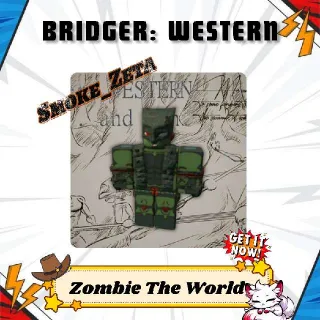 Zombie The World(ZTW) Bridger: Western