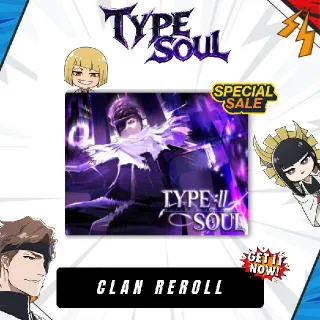 50x CLAN REROLL - TYPE SOUL