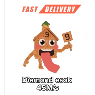 Esok diamond 45M/s