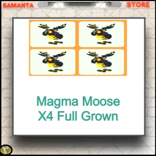 Magma Moose X4 Full Grown