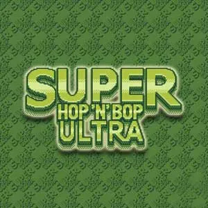 Super Hop 'N' Bop ULTRA