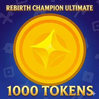 Rebirth Champion Ultimate - 1000 ( 1kTokens) SAFE AND FAST GUARANTEED✅✅✅
