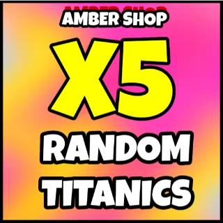 X5 RANDOM TITANIC PS99