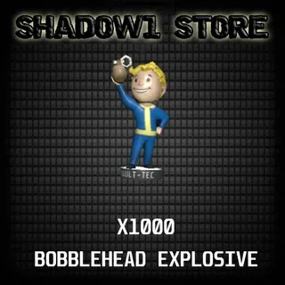 X1000 BOBBLEHEAD EXPLOSIVE