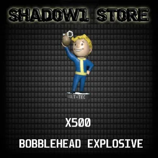 X500 BOBBLEHEAD EXPLOSIVE